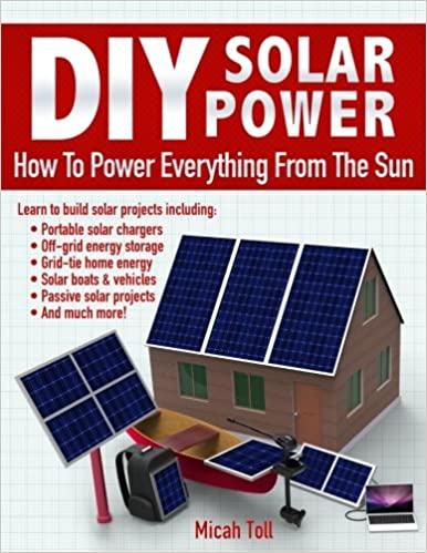 DIY Solar Power: How To Power Everything From The Sun
